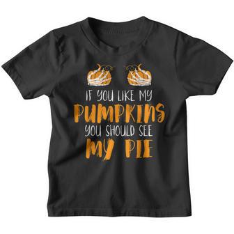 If You Like My Pumpkins You Should See My Pie Halloween Youth T-shirt - Thegiftio UK
