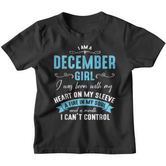 Im A December Girl Born My Heart On Sleeve Fire In My Soul Youth T-shirt - Thegiftio UK