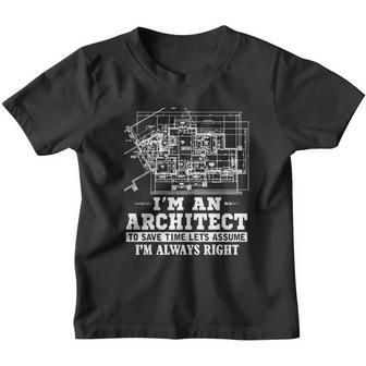 Im An Architect To Save Time Lets Assume Im Always Right Youth T-shirt - Thegiftio UK