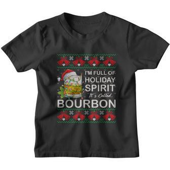 Im Full Of Holiday Spirit Bourbon Ugly Christmas Sweater Gift Youth T-shirt - Monsterry AU