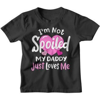 Im Not Spoiled My Daddy Just Loves Me Fathers Day Kids Youth T-shirt - Thegiftio UK
