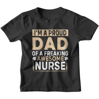 Im Proud Dad Of A Freaking Awesome Nurse Fathers Day Youth T-shirt - Monsterry UK