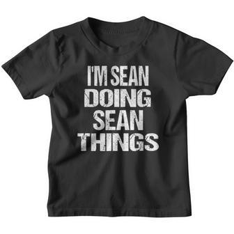 Im Sean Doing Sean Things Personalized First Name Youth T-shirt - Thegiftio UK