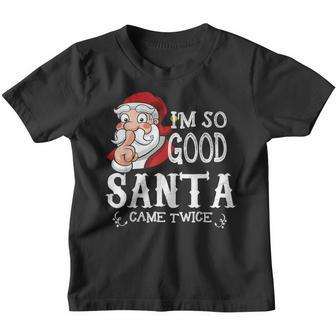 Im So Good Santa Came Twice Christmas Pajama Funny Gifts Youth T-shirt - Thegiftio UK
