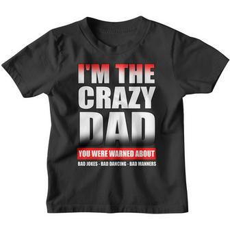 Im The Crazy Dad You Were Warned About Bad Jokes Youth T-shirt - Monsterry UK
