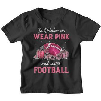 In October We Wear Pink & Watch Football Breast Cancer Women Youth T-shirt - Thegiftio UK