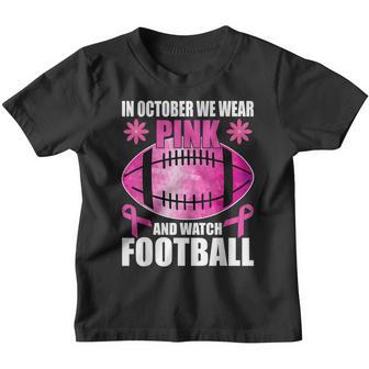 In October We Wear Pink And Watch Football Breast Cancer Youth T-shirt - Thegiftio UK