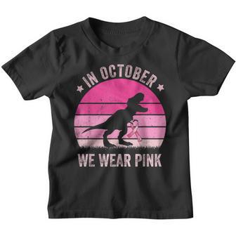 In October We Wear Pink Breast Cancer Trex Dino Kids Toddler Youth T-shirt - Thegiftio UK