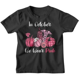 In October We Wear Pink Nurse Life Breast Cancer Awareness Youth T-shirt - Thegiftio UK