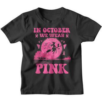 In October We Wear Pink Witch Halloween Breast Cancer Ribbon Youth T-shirt - Thegiftio UK