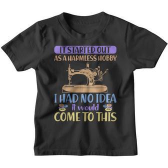 It Started Out As A Harmless Hobby Funny Quilter Sewing Youth T-shirt - Thegiftio UK