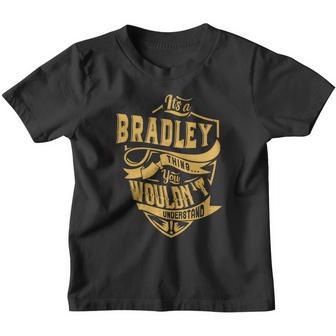 Its A Bradley Thing You Wouldnt Understand Youth T-shirt - Thegiftio UK