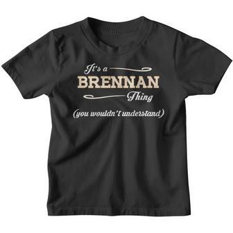 Its A Brennan Thing You Wouldnt Understand T Shirt Brennan Shirt For Brennan Youth T-shirt - Thegiftio UK