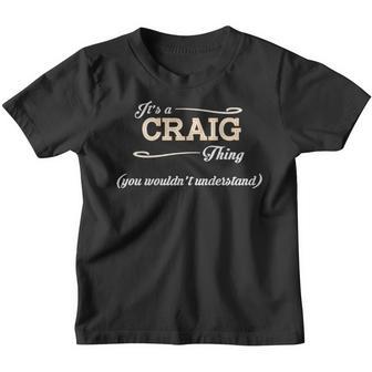 Its A Craig Thing You Wouldnt Understand T Shirt Craig Shirt For Craig Youth T-shirt - Thegiftio UK