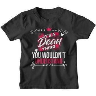 Its A Dean Thing You Wouldnt Understand T Shirt Dean Shirt For Dean Youth T-shirt - Thegiftio UK