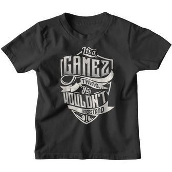 Its A Gamez Thing You Wouldnt Understand Classic Name Youth T-shirt - Seseable