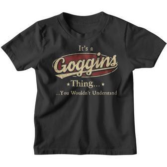 Its A Goggins Thing You Wouldnt Understand Shirt Personalized Name Gifts T Shirt Shirts With Name Printed Goggins Youth T-shirt - Thegiftio UK