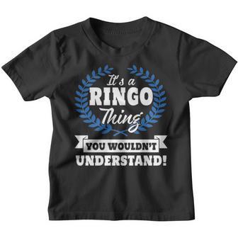 Its A Ringo Thing You Wouldnt Understand T Shirt Ringo Shirt For Ringo A Youth T-shirt - Thegiftio UK