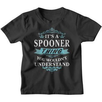 Its A Spooner Thing You Wouldnt Understand T Shirt Spooner Shirt For Spooner Youth T-shirt - Thegiftio UK