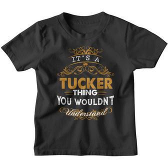 Its A Tucker Thing You Wouldnt Understand - Tucker T Shirt Tucker Hoodie Tucker Family Tucker Tee Tucker Name Tucker Lifestyle Tucker Shirt Tucker Names Youth T-shirt - Thegiftio UK