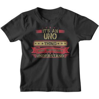 Its An Uno Thing You Wouldnt Understand T Shirt Uno Shirt Shirt For Uno Youth T-shirt - Thegiftio UK