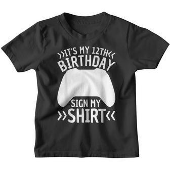 Its My 12Th Birthday Sign My 12 Years Old Boy Gamer Youth T-shirt | Mazezy