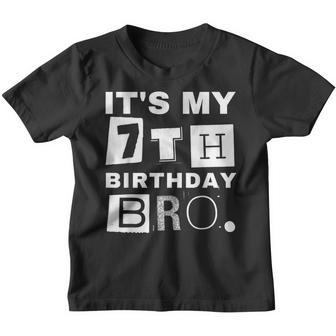 Its My 7Th Birthday Bro Party Boy Girl Youth T-shirt | Mazezy