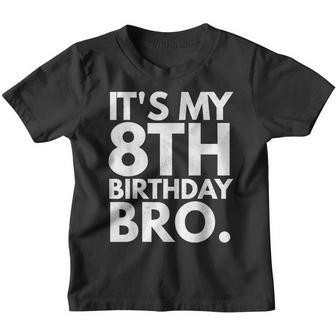 Its My 8Th Birthday Bro Eighth B-Day Party For Boys Youth T-shirt - Thegiftio UK