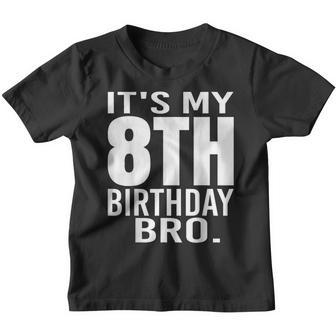 Its My 8Th Birthday Bro Eighth Birthday Party Boys Girls Youth T-shirt | Mazezy