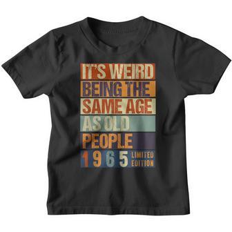 Its Weird Being The Same Age As Old People Born In 1965 Youth T-shirt - Thegiftio UK
