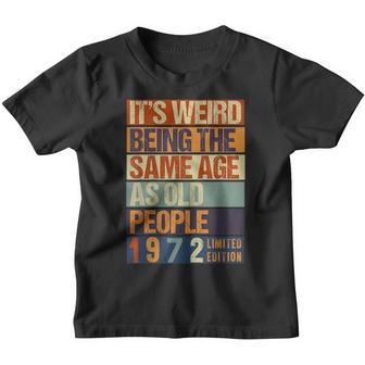 Its Weird Being The Same Age As Old People Born In 1972 Youth T-shirt - Thegiftio UK