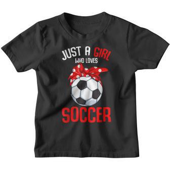 Just A Girl Who Loves Soccer Girls Youth Youth T-shirt - Thegiftio UK