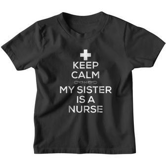 Keep Calm My Sister Is A Nurse For Brother Sister Youth T-shirt - Thegiftio UK