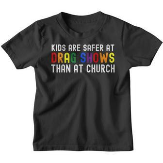 Kids Are Safer At Drag Shows Than At Church Lgbt Pride Youth T-shirt | Mazezy