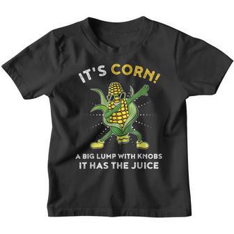 Kids It’S Corn A Big Lump With Knobs It Has The Juice Funny Youth T-shirt - Thegiftio UK