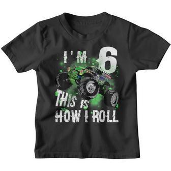 Kids Monster Truck Im 6 This Is How I Roll 6Th Birthday Youth T-shirt | Mazezy