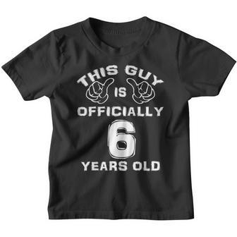 Kids This Guy Is Officially 6 Years Old 6Th Birthday Youth T-shirt | Mazezy