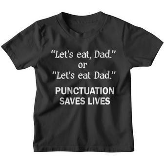 Lets Eat Dad Punctuation Saves Lives Youth T-shirt - Monsterry CA