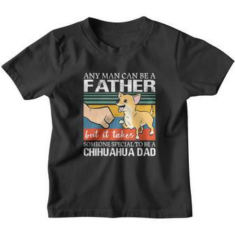 Mens Any Man Can Be A Father But Special To Be A Chihuahua Dad Youth T-shirt - Monsterry UK