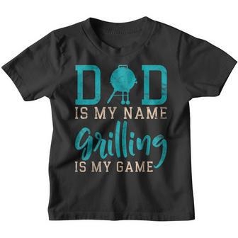 Mens Dad Is My Name Grilling Is My Game Funny Bbq Youth T-shirt - Seseable