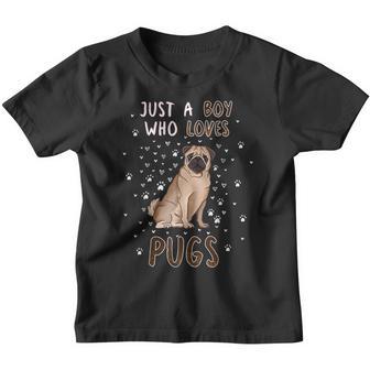 Mens Just A Boy Who Loves Pugs Funny Pug Lover Quote Pug Owner Youth T-shirt - Thegiftio UK