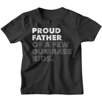 Mens Mens Proud Father Of A Few Dumbass Kids Fathers Day Youth T-shirt - Thegiftio UK