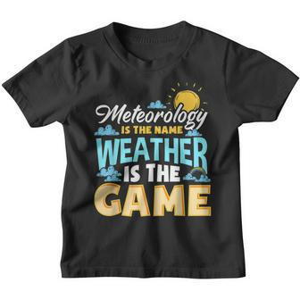 Meteorology Is The Name Weather Is The Game Meteorologist Youth T-shirt - Thegiftio UK