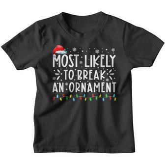 Most Likely To Break An Ornament Funny Christmas Holiday Youth T-shirt - Thegiftio UK