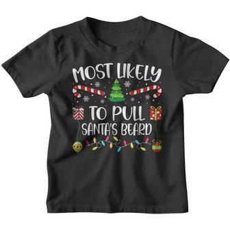 Most Likely To Pull Santas Beard Funny Kid Family Christmas Youth T-shirt - Thegiftio UK