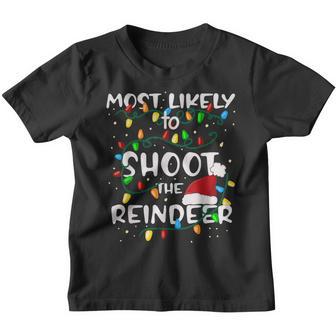 Most Likely To Shoot The Reindeer Family Matching Christmas Youth T-shirt - Thegiftio UK