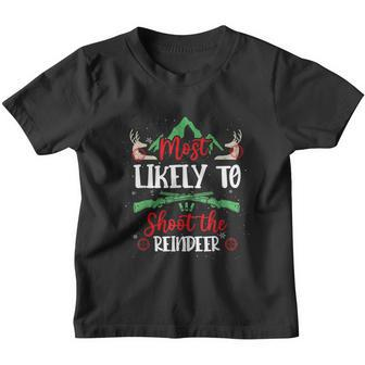 Most Likely To Shoot The Reindeer Holiday Christmas Hunter Youth T-shirt - Monsterry DE