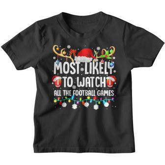 Most Likely To Watch All The Football Games Christmas Xmas V10 Youth T-shirt - Thegiftio UK