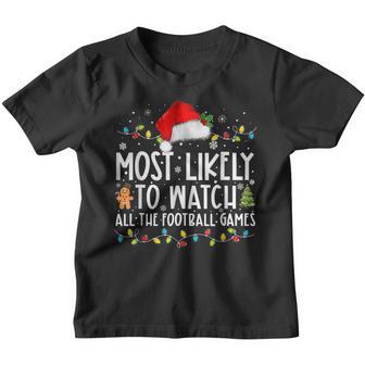 Most Likely To Watch All The Football Games Christmas Xmas V11 Youth T-shirt - Thegiftio UK