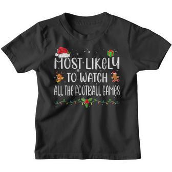 Most Likely To Watch All The Football Games Christmas Xmas V14 Youth T-shirt - Thegiftio UK